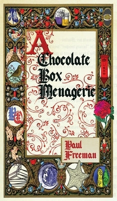 A Chocolate Box Menagerie by Freeman, Paul