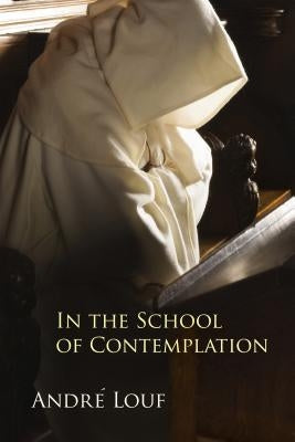In the School of Contemplation, Volume 48 by Louf, Andre