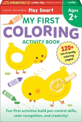 Play Smart My First Coloring Book 2+: Preschool Activity Workbook with 80+ Stickers for Children with Small Hands Ages 2, 3, 4: Fine Motor Skills, Col by Gakken Early Childhood Experts