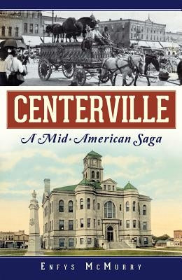 Centerville:: A Mid-American Saga by McMurry, Enfys