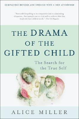 The Drama of the Gifted Child: The Search for the True Self, Third Edition by Miller, Alice