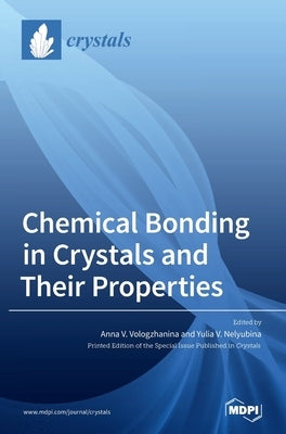 Chemical Bonding in Crystals and Their Properties by Vologzhanina, Anna V.