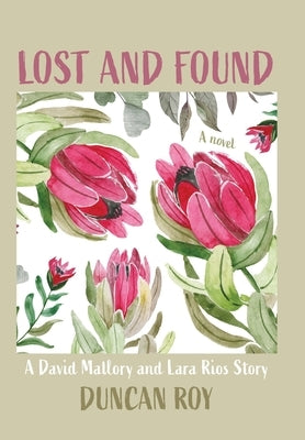 Lost and Found: A David Mallory and Laura Rios Story by Roy, Duncan