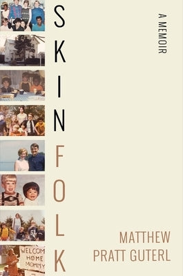 Skinfolk: A Memoir by Guterl, Matthew Pratt