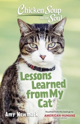 Chicken Soup for the Soul: Lessons Learned from My Cat by Newmark, Amy