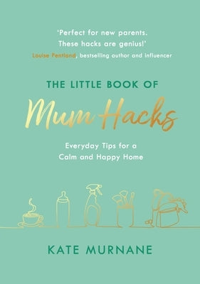 The Little Book of Mum Hacks by Murnane, Kate
