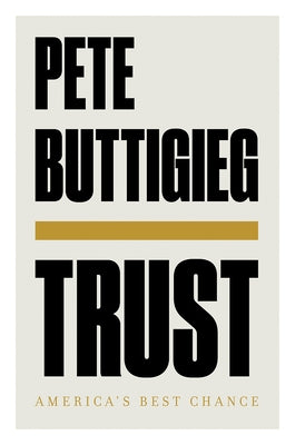 Trust: America's Best Chance by Buttigieg, Pete