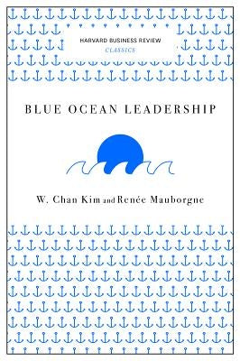 Blue Ocean Leadership by Kim, W. Chan