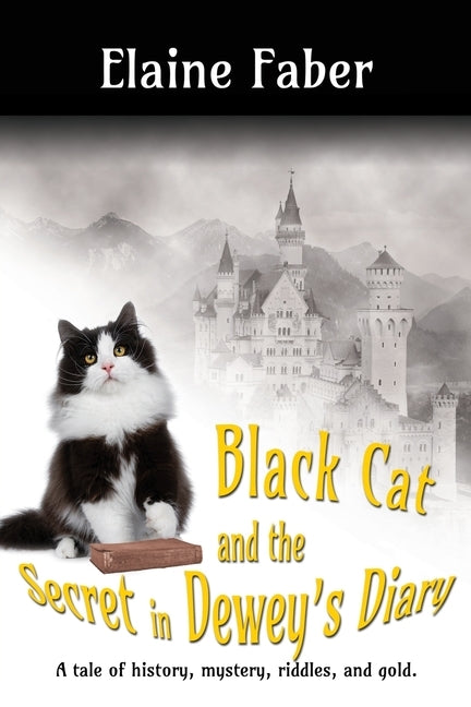 Black Cat and the Secret in Dewey's Diary: A tale of history, mystery, riddles and gold by Faber, Elaine