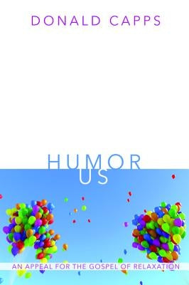 Humor Us by Capps, Donald