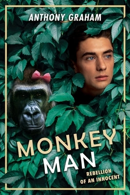 Monkey Man: Rebellion of an innocent by Graham, Anthony