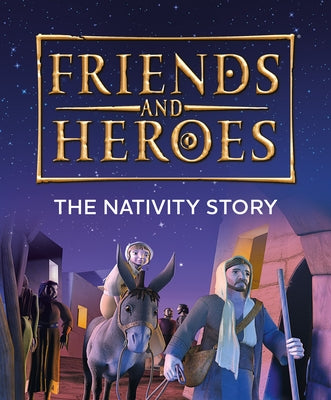 Friends and Heroes: The Nativity Story by Lock, Deborah