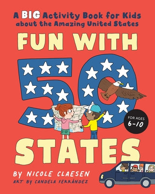Fun with 50 States: A Big Activity Book for Kids about the Amazing United States by Claesen, Nicole