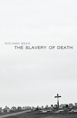 The Slavery of Death by Beck, Richard