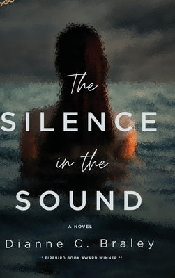 The Silence in the Sound by Braley, Dianne C.
