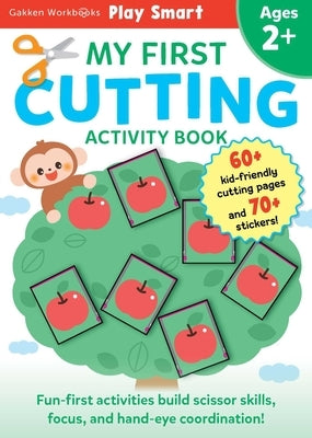 Play Smart My First Cutting Book 2+: Preschool Activity Workbook with 70+ Stickers for Children with Small Hands Ages 2, 3, 4: Basic Scissor Skills (F by Gakken Early Childhood Experts