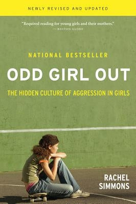 Odd Girl Out: The Hidden Culture of Aggression in Girls by Simmons, Rachel