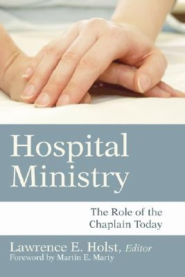 Hospital Ministry by Holst, Lawrence E.