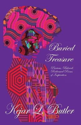 Buried Treasure: Precious, Beloved, Redeemed Poems of Inspiration by Butler, Kejar L.