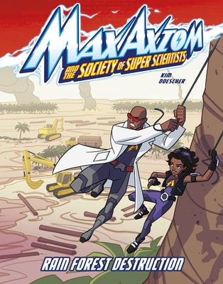 Rain Forest Destruction: A Max Axiom Super Scientist Adventure by Kim, Carol