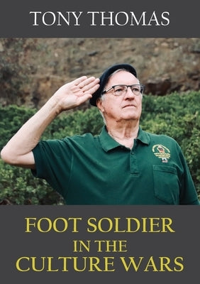 Foot Soldier in the Culture Wars by Thomas, Tony