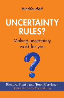 Uncertainty Rules?: Making Uncertainty Work for You by Plenty, Richard