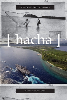 From Unincorporated Territory [hacha] by Perez, Craig Santos