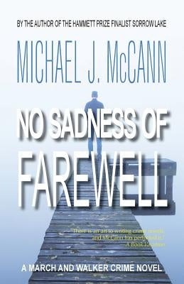 No Sadness of Farewell: A March and Walker Crime Novel by McCann, Michael J.