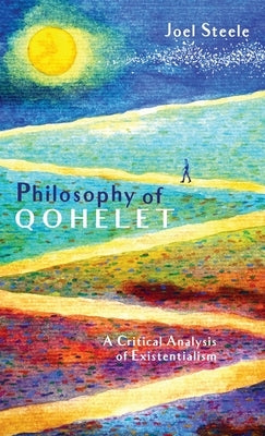 Philosophy of Qohelet by Steele, Joel