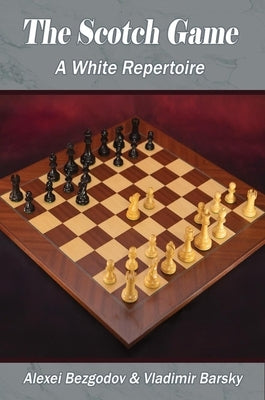 The Scotch Game: A White Repertoire by Bezgodov, Alexei