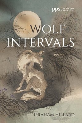 Wolf Intervals: Poems by Hillard, Graham