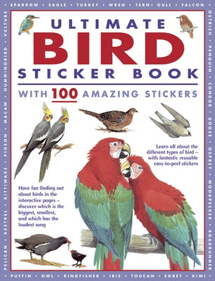 Ultimate Bird Sticker Book with 100 Amazing Stickers: Learn All about the Different Types of Bird - With Fantastic Reusable Easy-To-Peel Stickers by Armadillo Press