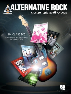 Alternative Rock Guitar Tab Anthology: Guitar Tab Transcriptions with Lyrics of 30 Classics by 