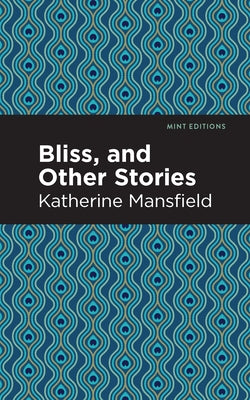 Bliss, and Other Stories by Mansfield, Katherine