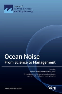 Ocean Noise: From Science to Management by André, Michel