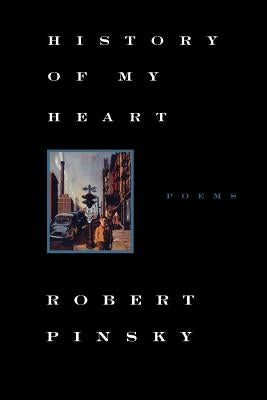History of My Heart: Poems by Pinsky, Robert