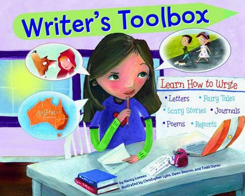Writer's Toolbox: Learn How to Write Letters, Fairy Tales, Scary Stories, Journals, Poems, and Reports by Loewen, Nancy