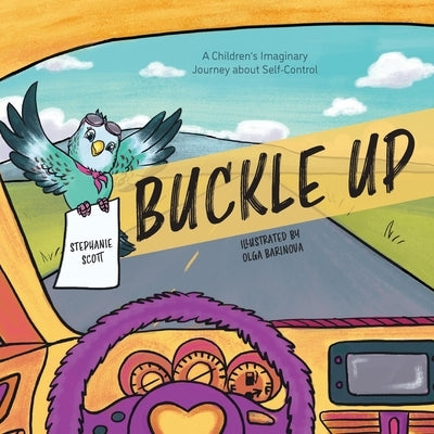 Buckle Up: A Children's Imaginary Journey about Self-Control by Scott, Stephanie