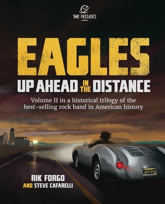 Eagles: Up Ahead in the Distance by Forgo, Rik