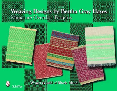 Weaving Designs by Bertha Gray Hayes: Miniature Overshot Patterns by Smayda, Norma