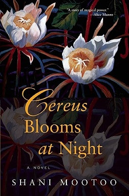 Cereus Blooms at Night by Mootoo, Shani