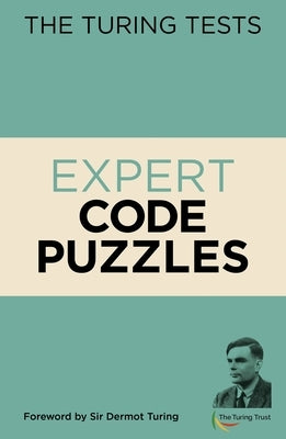 The Turing Tests Expert Code Puzzles: Foreword by Sir Dermot Turing by Moore, Gareth