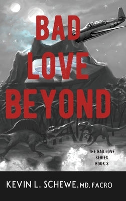 Bad Love Beyond by Schewe, Kevin L.