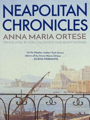 Neapolitan Chronicles by Ortese, Anna Maria
