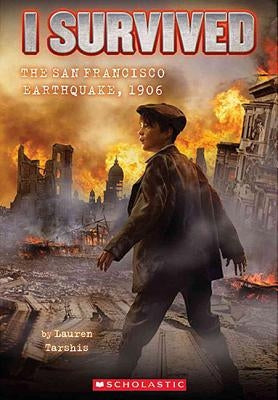 I Survived the San Francisco Earthquake, 1906 by Tarshis, Lauren