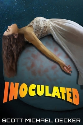 Inoculated by Decker, Scott Michael