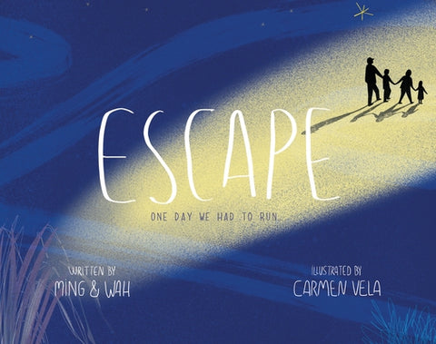 Escape: One Day We Had to Run . . . by Ming &. Wah