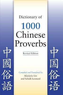 Dictionary of 1000 Chinese Proverbs, Revised Edition by Lin, Marjorie