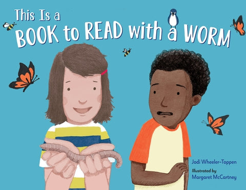 This Is a Book to Read with a Worm by Wheeler-Toppen, Jodi
