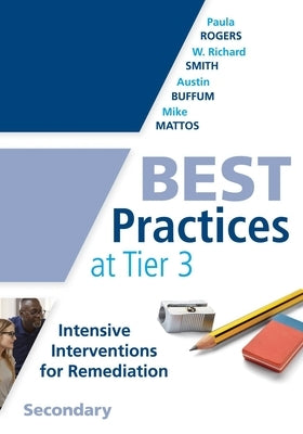 Best Practices at Tier 3, Secondary: (a Response to Intervention Guide to Implementing Tier 3 Teaching Strategies) by Rogers, Paula
